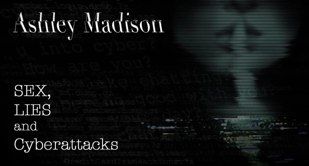 Ashley Madison - Sex, Lies and Cyber Attacks