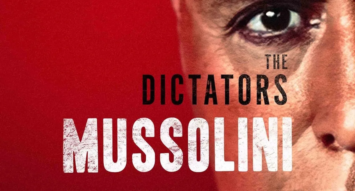 The Dictators: Mussolini