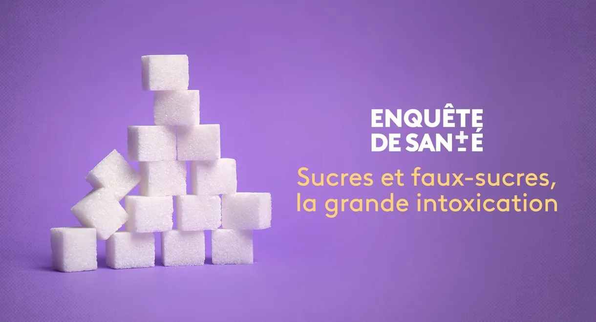 Sucres, la grande intoxication