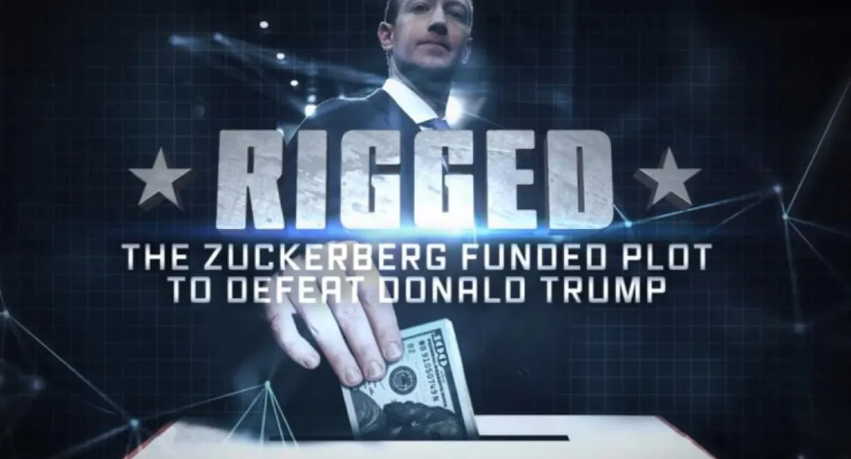 Rigged: The Zuckerberg Funded Plot to Defeat Donald Trump