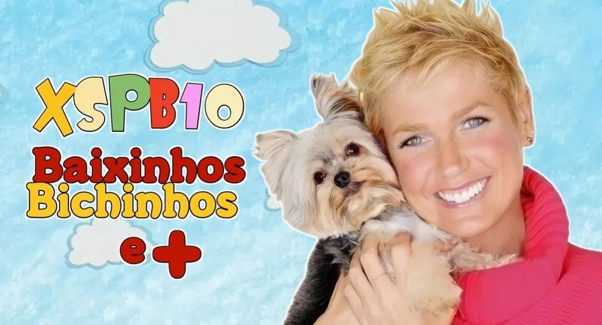 Xuxa Só Para Baixinhos 10: Baixinhos, Bichinhos e +