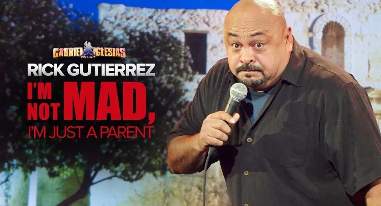 Gabriel Iglesias Presents Rick Gutierrez: I'm Not Mad, I'm Just a Parent