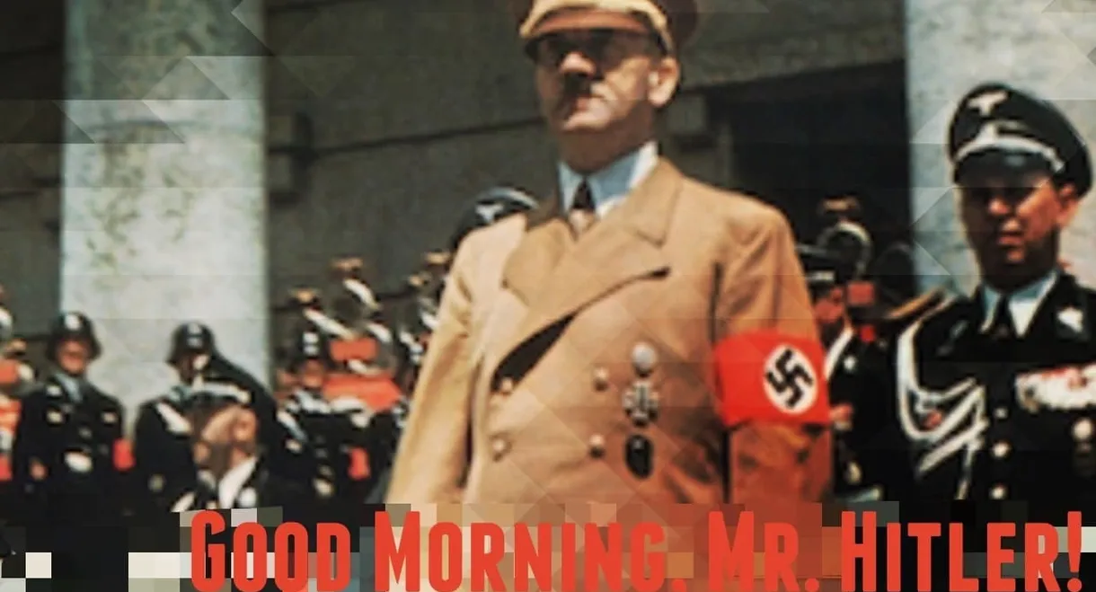 Good Morning, Mr. Hitler