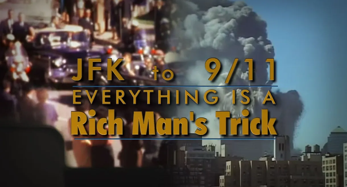 JFK to 9/11: Everything is a Rich Man's Trick