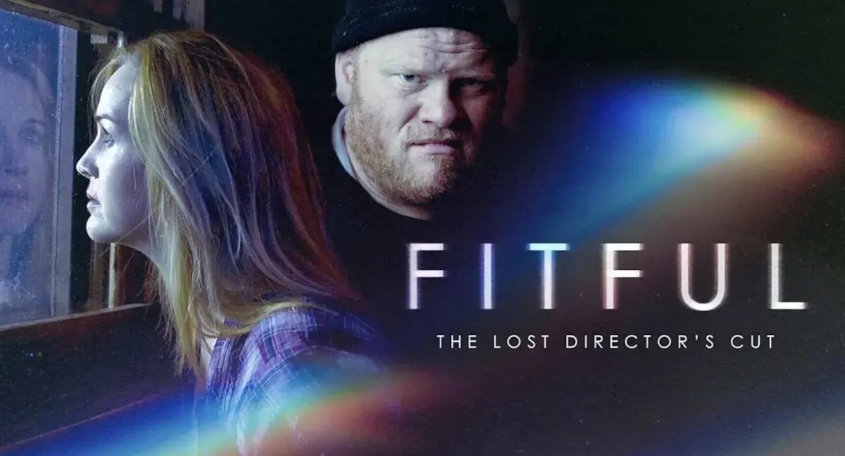 Fitful: The Lost Director's Cut