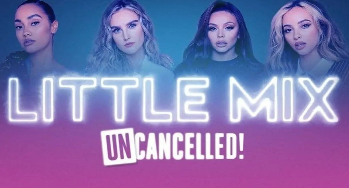 Little Mix: UNcancelled!