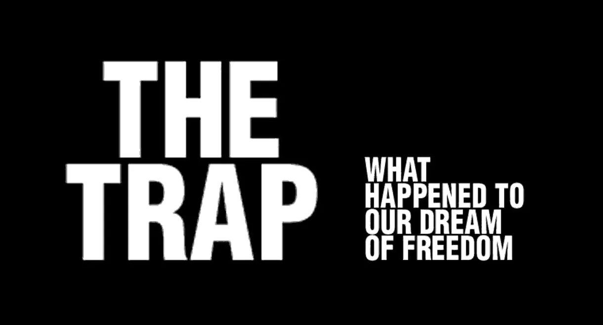 The Trap: What Happened to Our Dream of Freedom