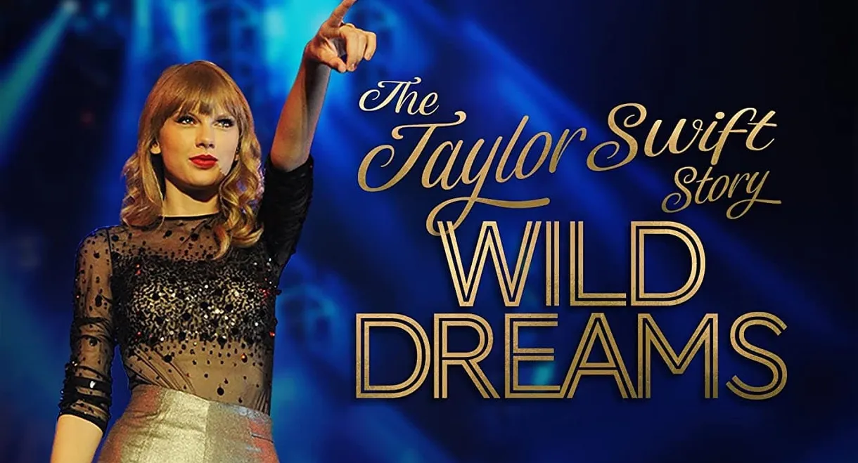 The Real Taylor Swift: Wild Dreams