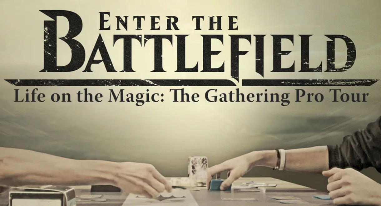 Enter the Battlefield: Life on the Magic - The Gathering Pro Tour