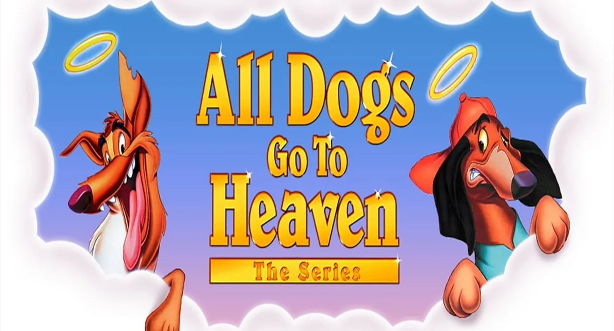 All Dogs Go To Heaven: The Series