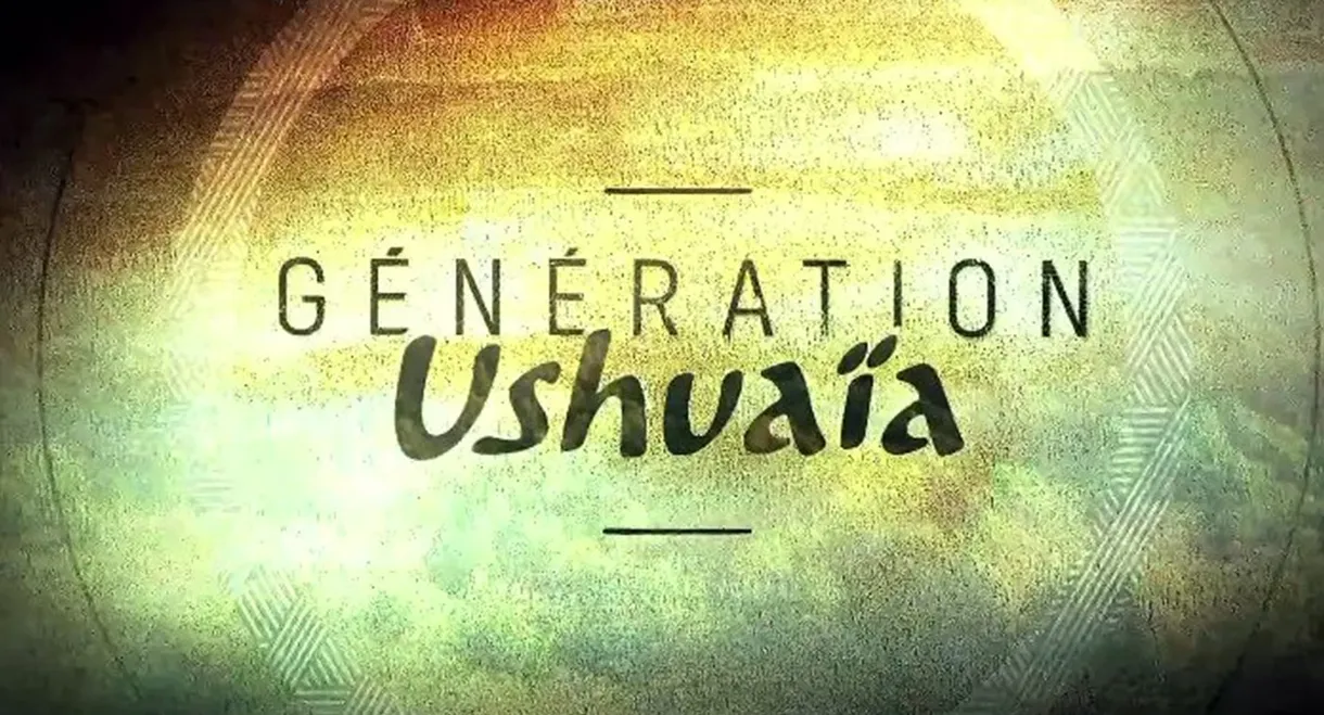 Génération Ushuaïa