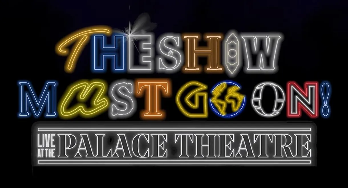 The Show Must Go On! - Live at the Palace Theatre