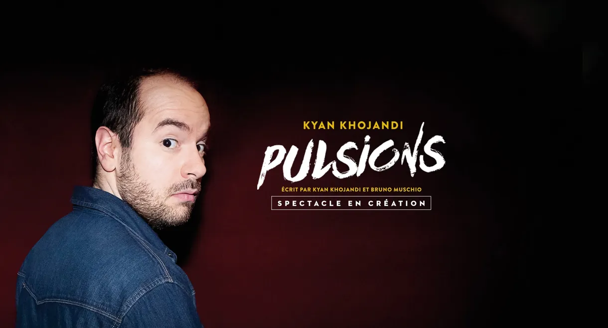 Kyan Khojandi : Pulsions