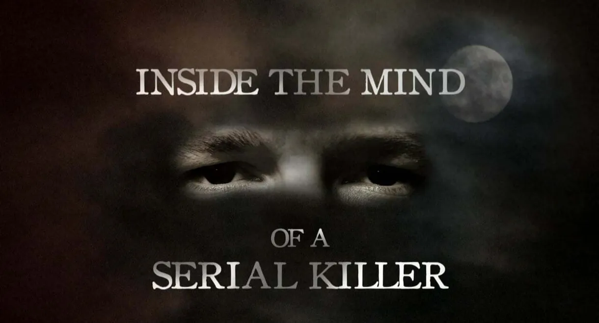 Inside The Mind of a Serial Killer