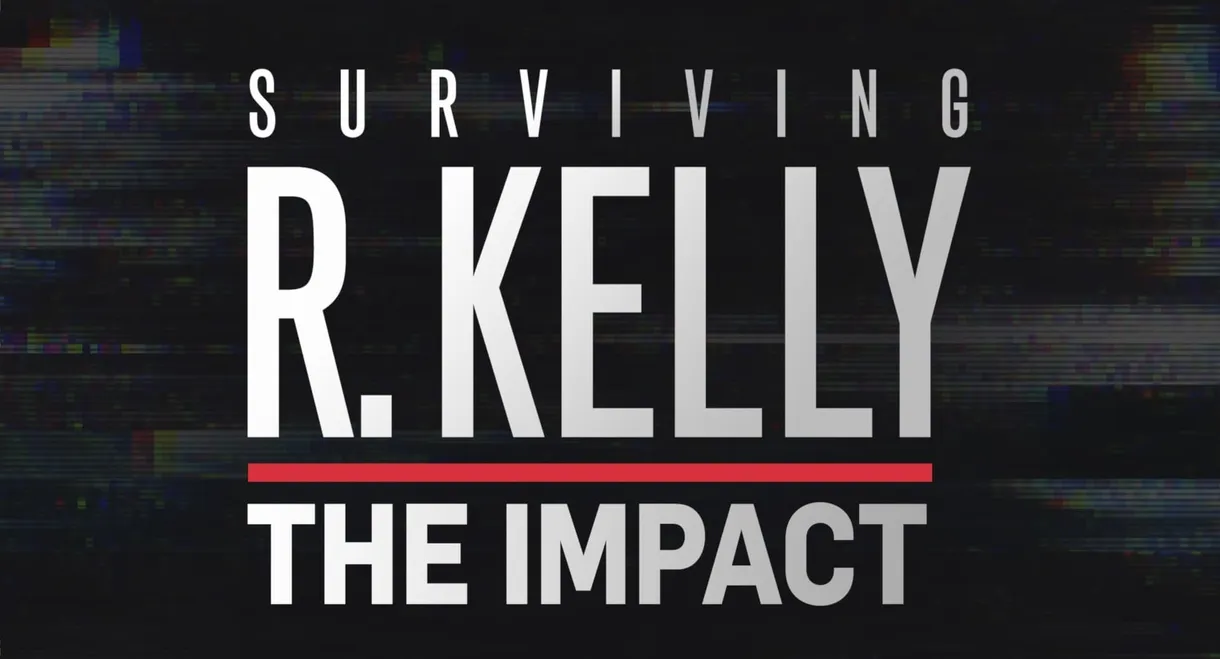 Surviving R. Kelly: The Impact