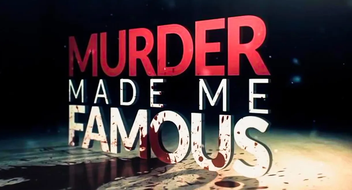 Murder Made Me Famous