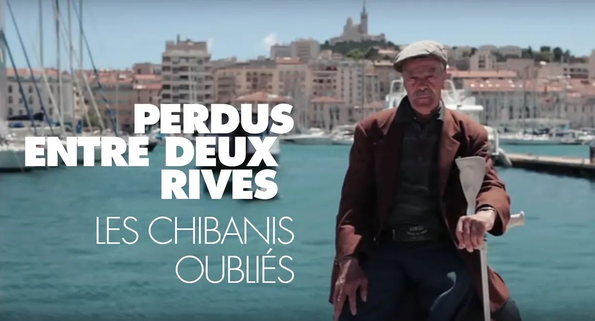 Perdus entre deux rives, les Chibanis oubliés