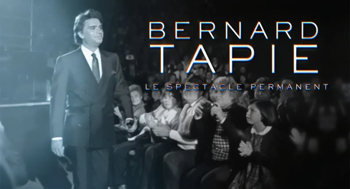 Bernard Tapie, le spectacle permanent