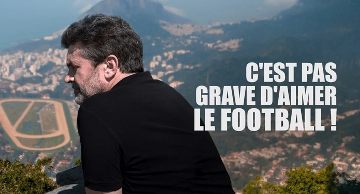 C'est pas grave d'aimer le football !