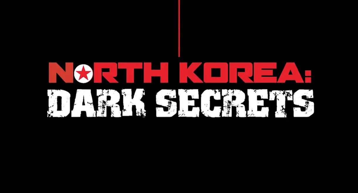 North Korea: Dark Secrets