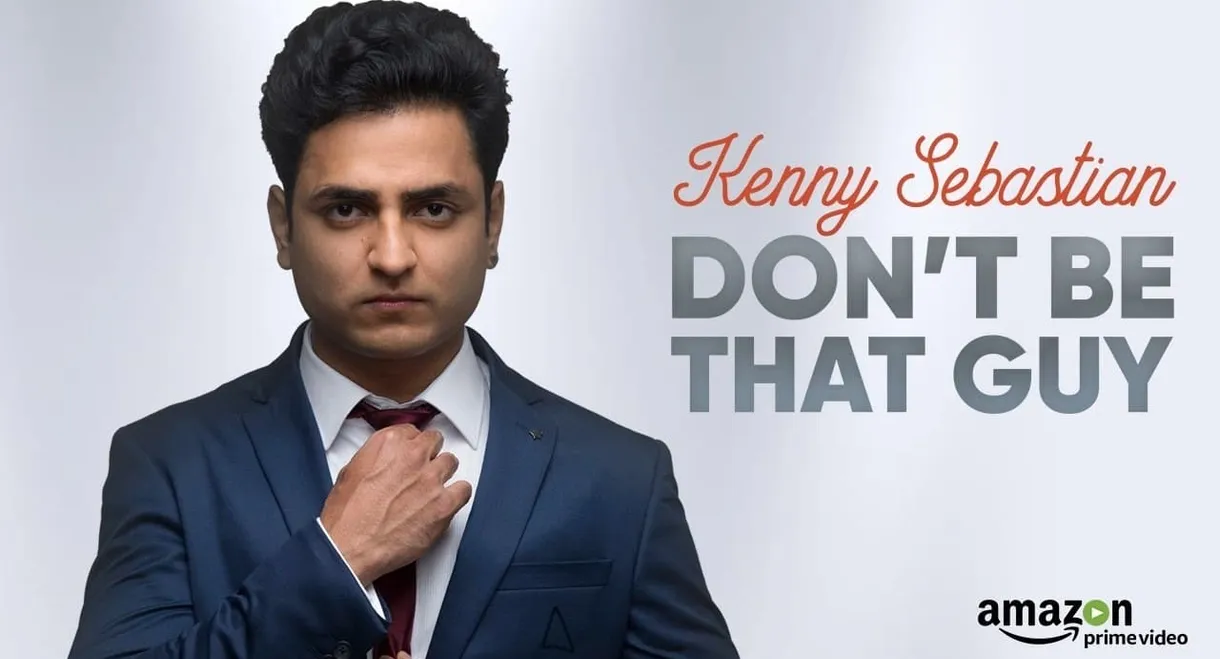 Kenny Sebastian : Don't Be That Guy