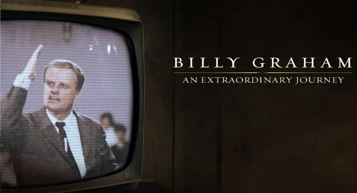 Billy Graham: An Extraordinary Journey