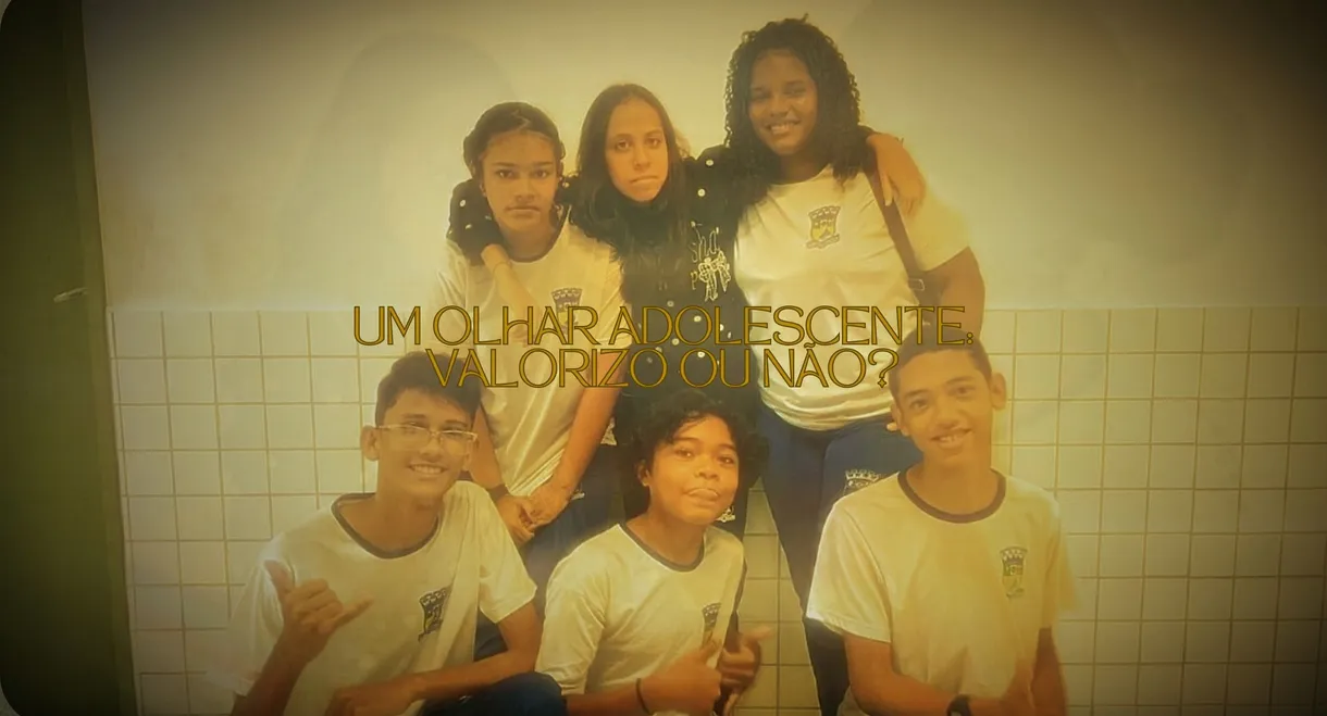 Um Olhar Adolescente: Valorizo ou Não?