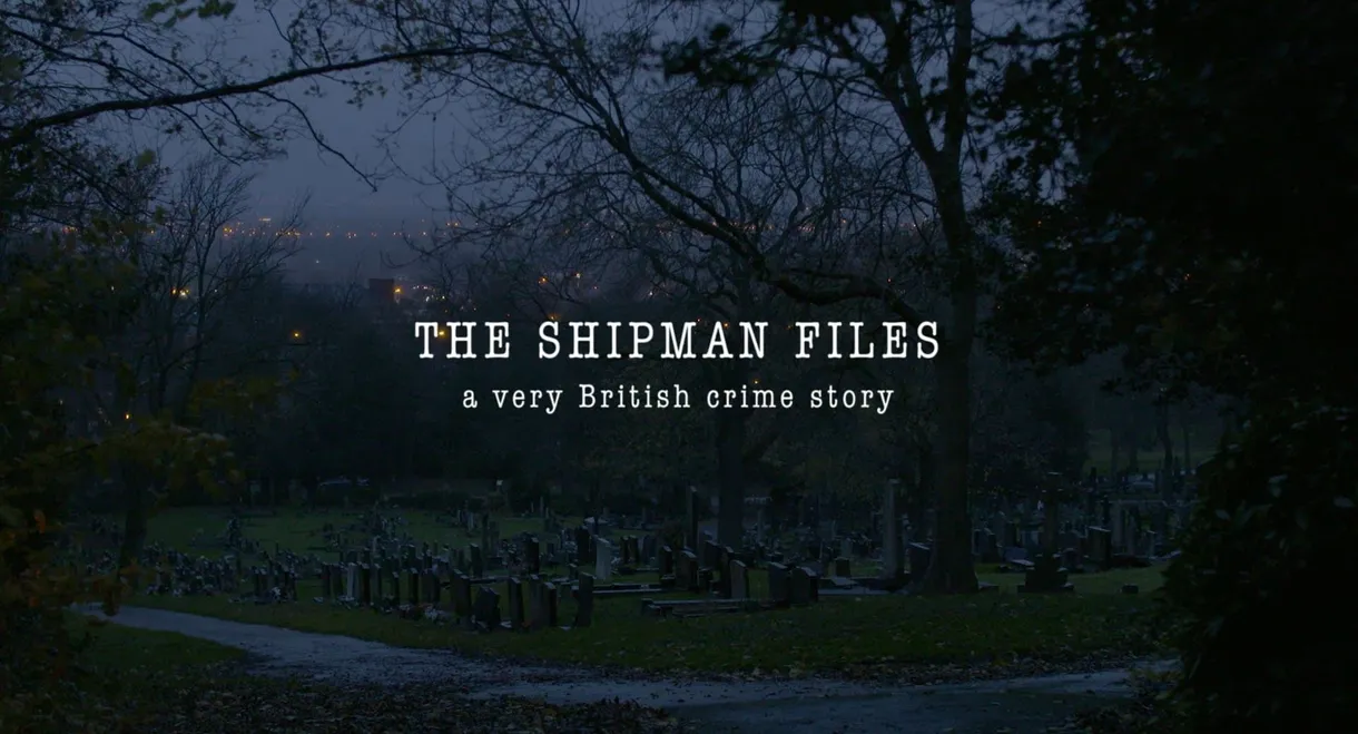 The Shipman Files: A Very British Crime Story