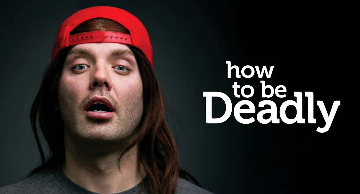 How To Be Deadly