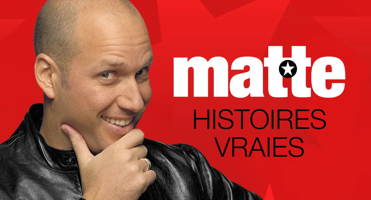 Martin Matte - Histoires vraies