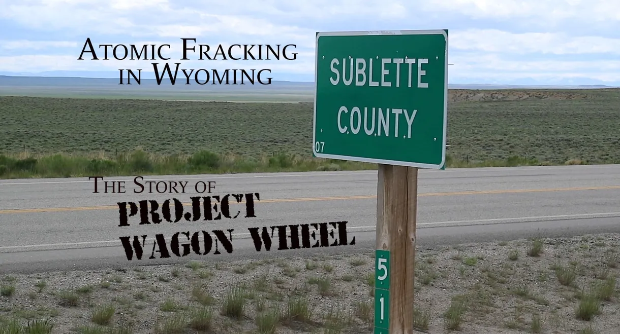 Atomic Fracking in Wyoming: The Story of Project Wagon Wheel