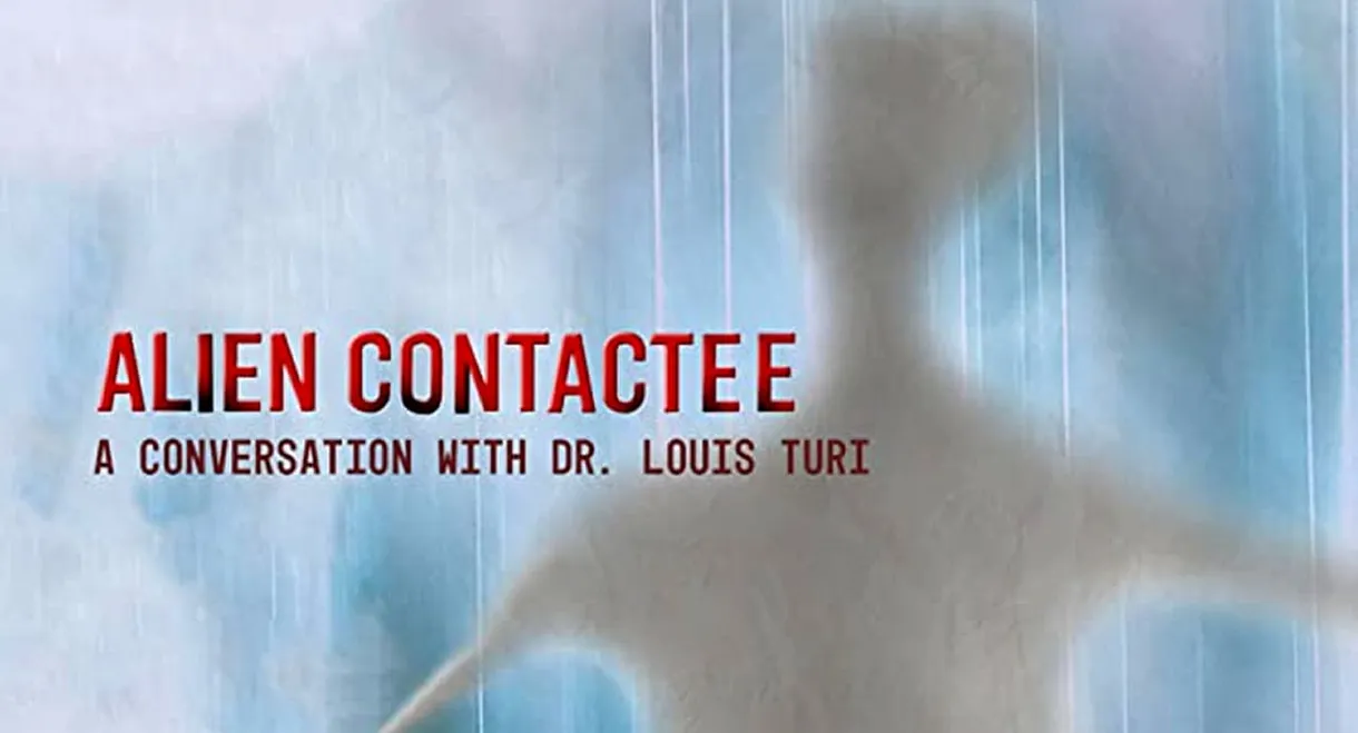 Alien Contactee: A Conversation with Dr.Louis Turi