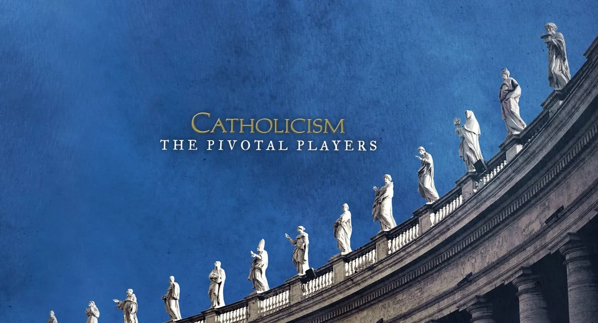 Catholicism: The Pivotal Players