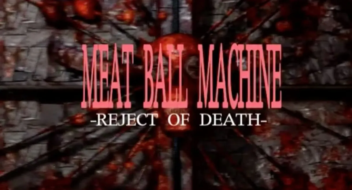 Meatball Machine: Reject of Death