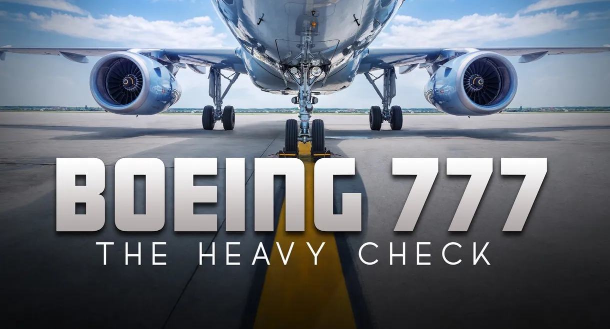 Boeing 777: The Heavy Check