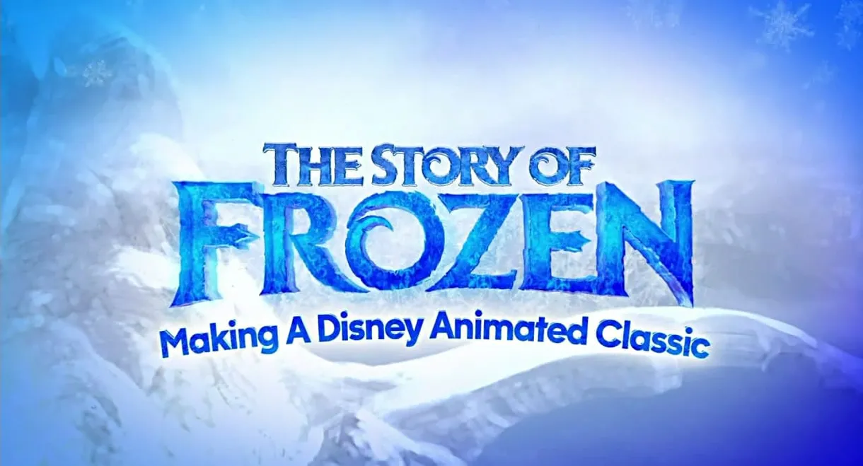 The Story of Frozen: Making a Disney Animated Classic