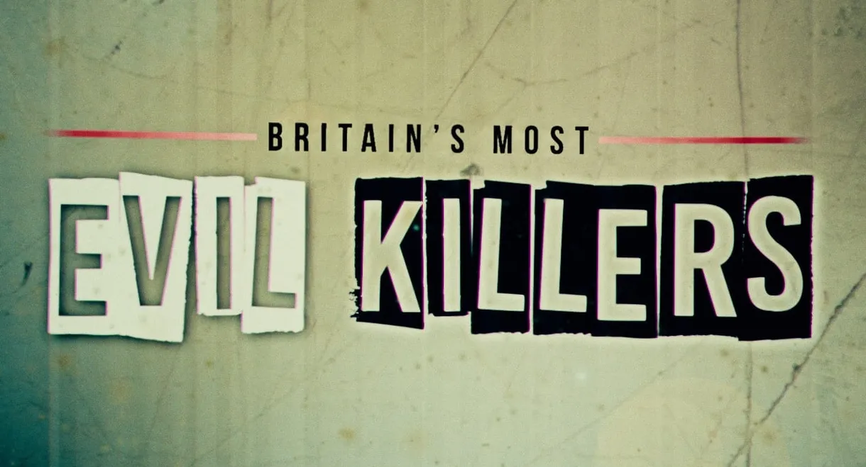 Britain’s Most Evil Killers