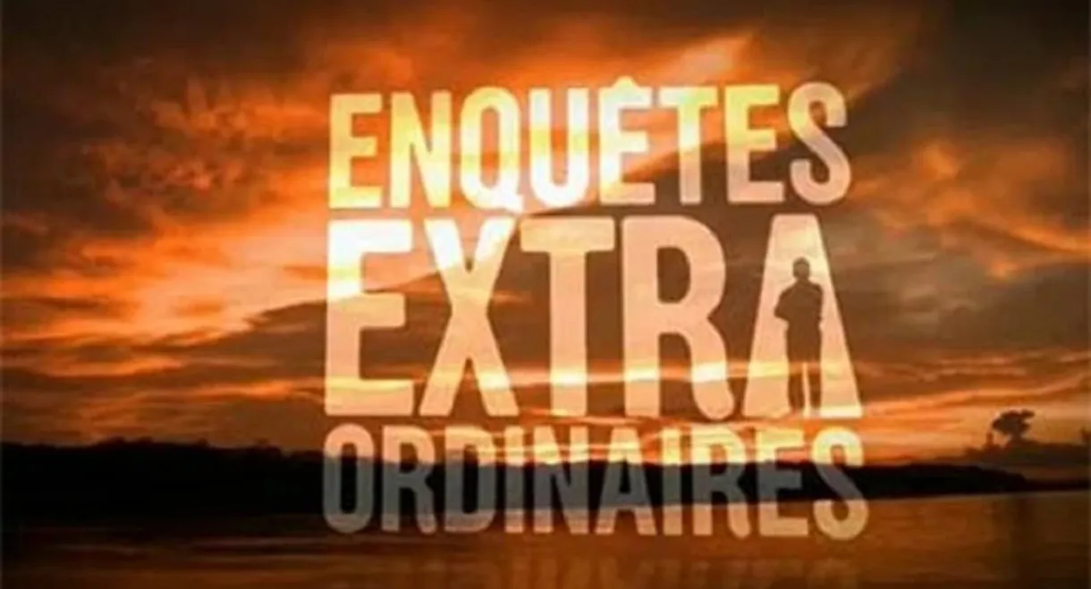 Enquêtes extraordinaires