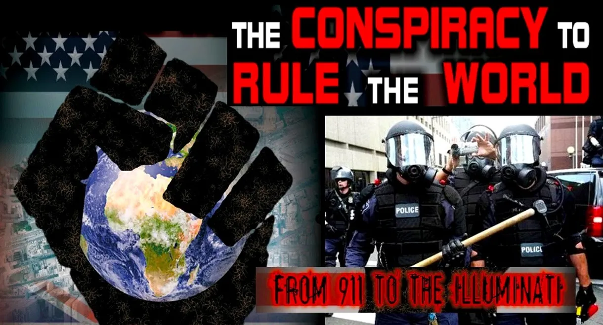 The Conspiracy to Rule the World: From 911 to the Illuminati