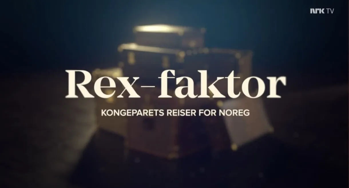 Rex-faktor - Kongeparets reiser for Norge