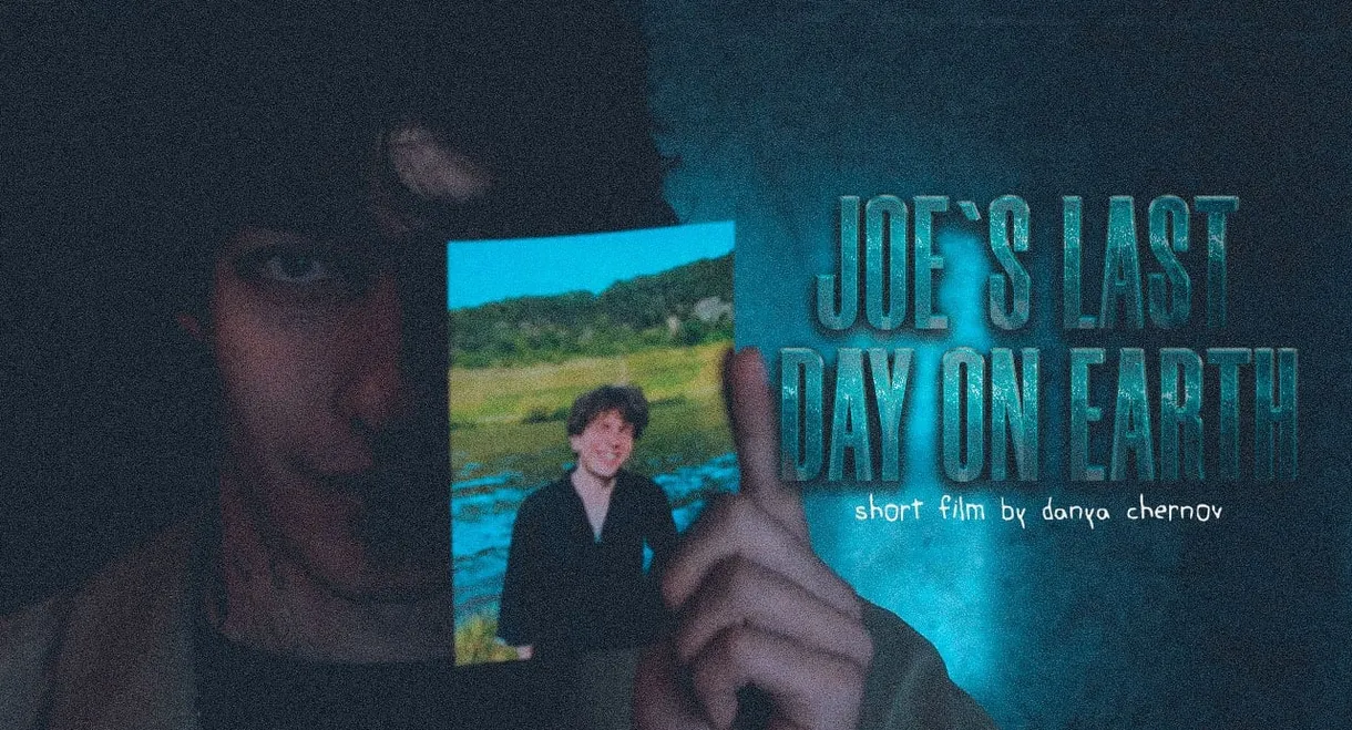 Joe`s last day on Earth