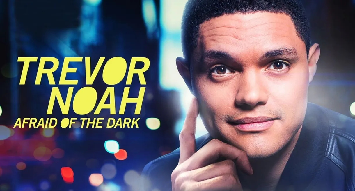 Trevor Noah: Afraid of the Dark