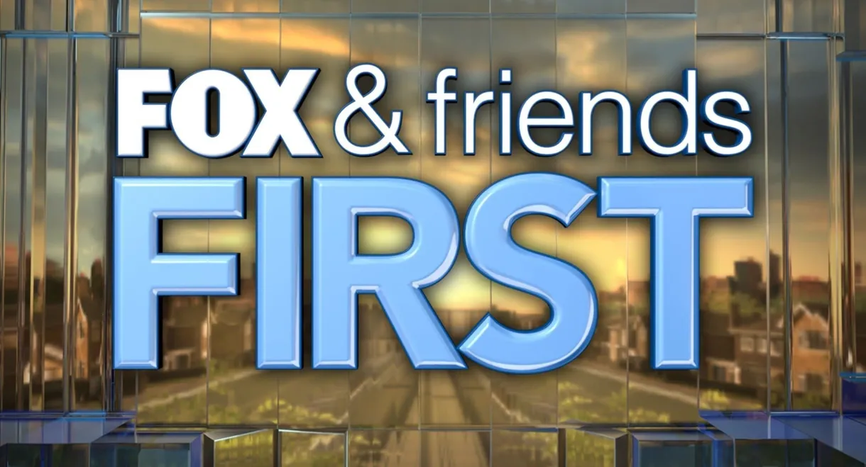 Fox & Friends First