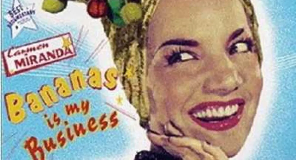 Carmen Miranda: Bananas Is My Business