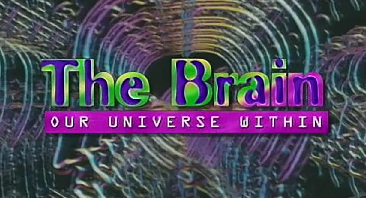 The Brain: Our Universe Within