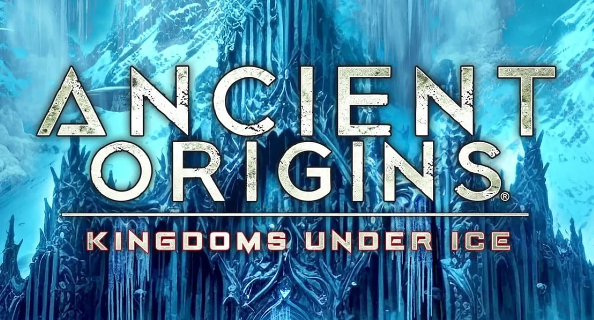 Ancient Origins: Kingdoms Under Ice