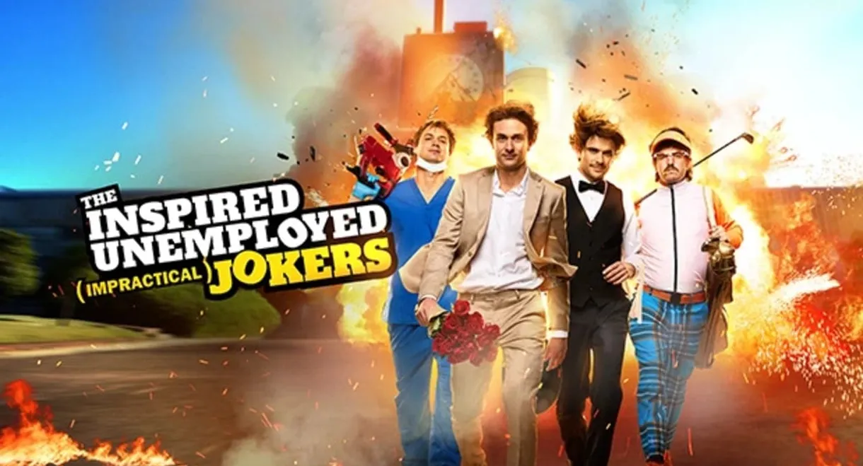 The Inspired Unemployed (Impractical) Jokers