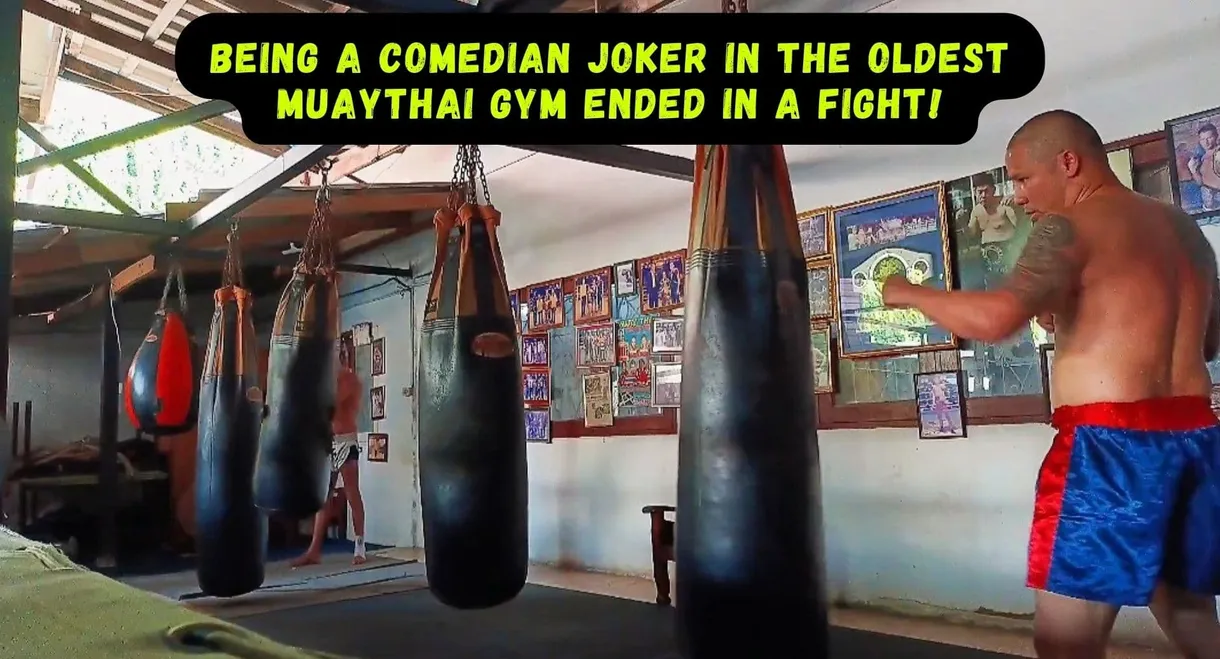 Being a Comedian Joker in the Oldest Muaythai Gym ended in a Fight!