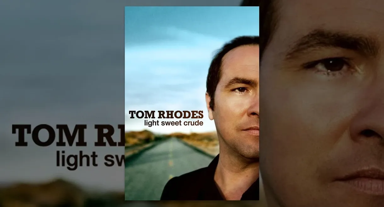 Tom Rhodes: Light, Sweet, Crude