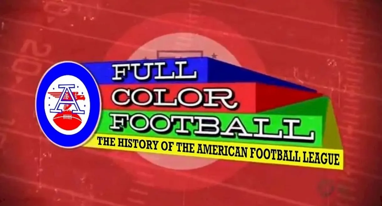 Full Color Football: The History of the American Football League